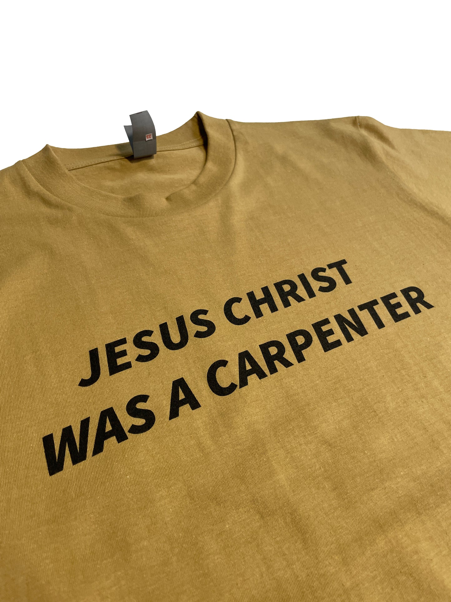 "JC WAS A CARPENTER" TEE