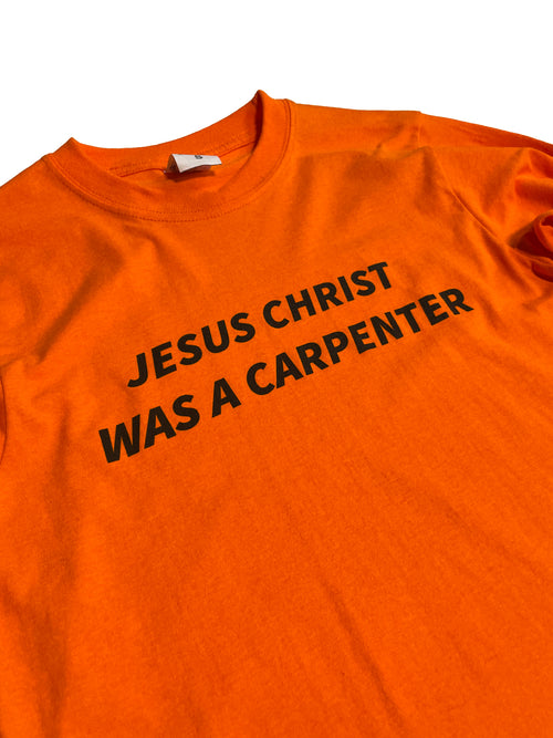 "JC WAS A CARPENTER" LONGSLEEVE