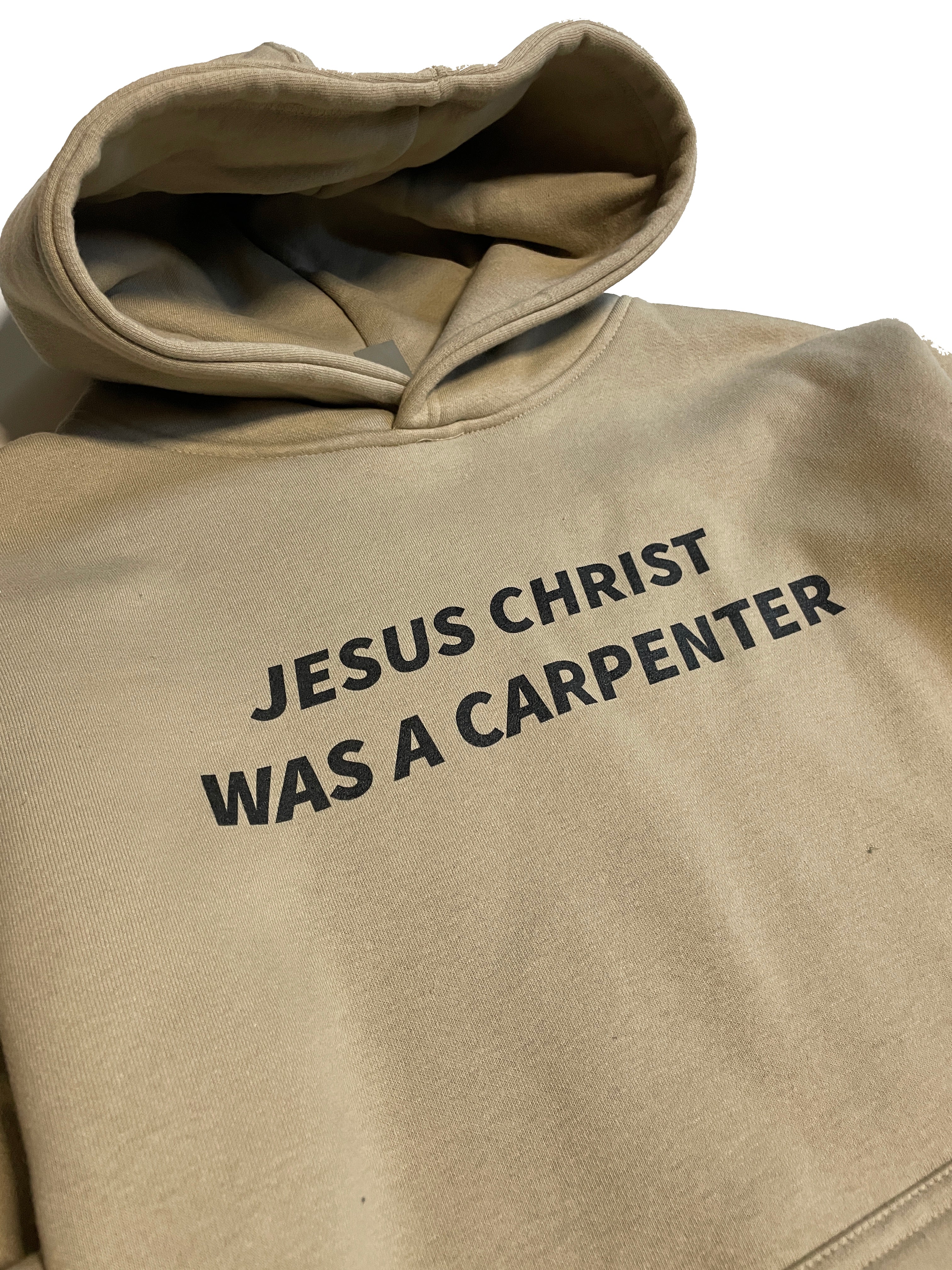 "JC WAS A CARPENTER" HOODIE